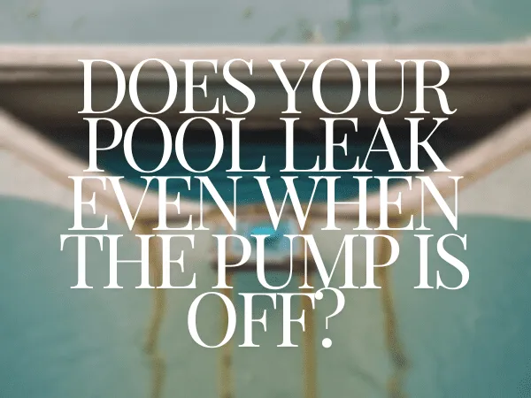 Swimming pool water loss continuing while the pump is off
