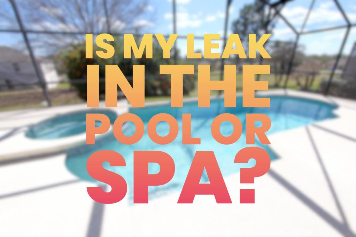 Is my leak in the pool or spa?